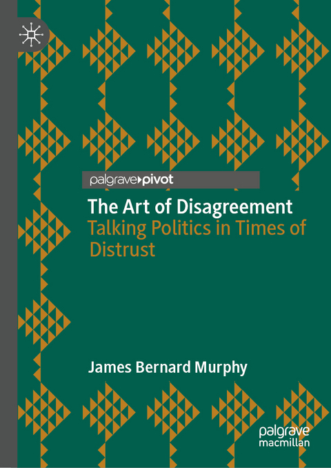 The Art of Disagreement - James Bernard Murphy