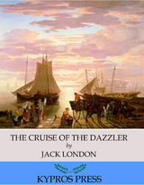 Cruise of the Dazzler -  Jack London