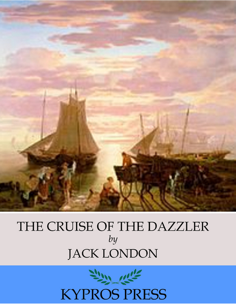 Cruise of the Dazzler -  Jack London
