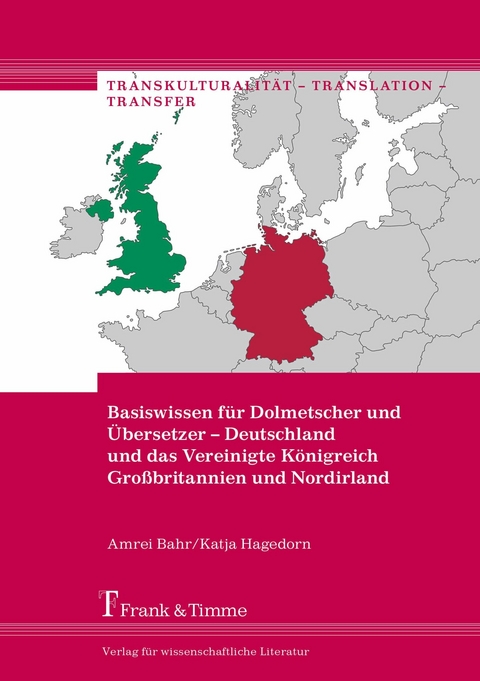 Basiswissen f&uuml;r Dolmetscher und &Uuml;bersetzer - Deutschland und das Vereinigte K&ouml;nigreich Gro&szlig;britannien und Nordirland -  Amrei Bahr,  Katja Hagedorn