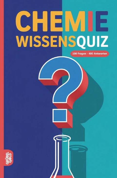 Chemie Wissensquiz - Gr&uuml;belgold R&auml;tselhefte