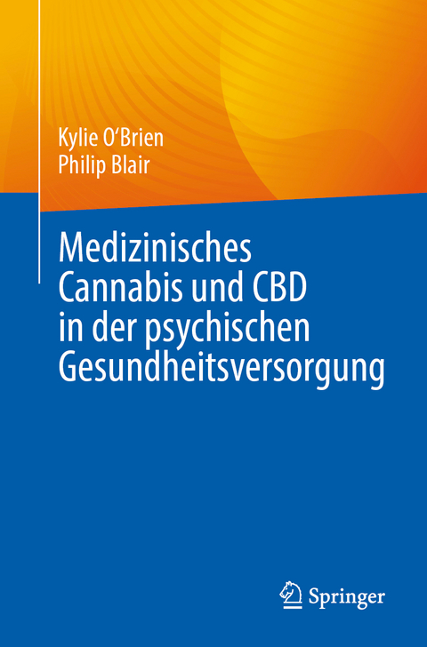 Medizinisches Cannabis und CBD in der psychischen Gesundheitsversorgung - Kylie O'Brien, Philip Blair