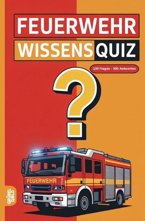 Feuerwehr Wissensquiz - Gr&uuml;belgold R&auml;tselhefte