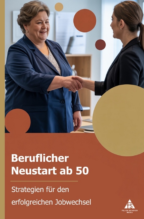 Beruflicher Neustart ab 50 - Felice Sch&auml;fer