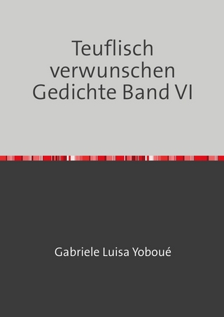 Teuflisch verwunschen Gedichte Band VI