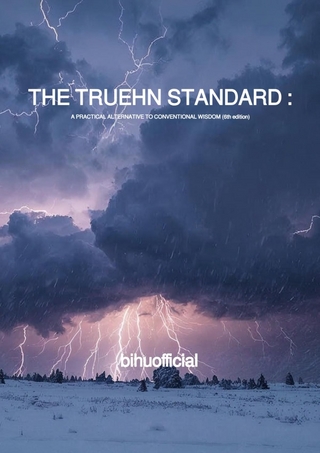 THE TRUEHN STANDARD : A PRACTICAL ALTERNATIVE TO CONVENTIONAL WISDOM (6th edition)