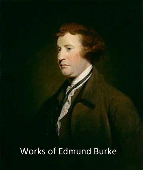 Works of Edmund Burke -  Edmund Burke