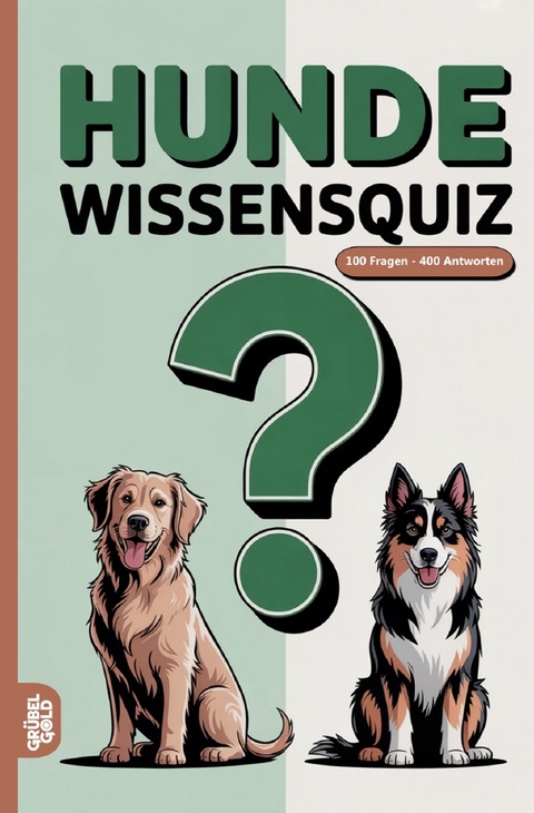 Hunde Wissensquiz - Gr&uuml;belgold R&auml;tselhefte