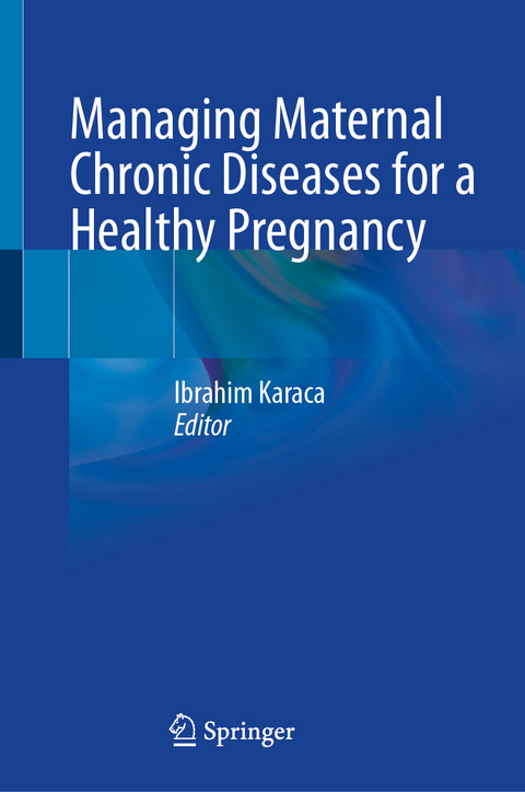 Managing Maternal Chronic Diseases for a Healthy Pregnancy - 