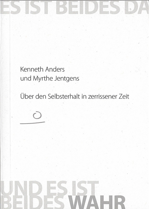 Es ist beides da und es ist beides wahr - Kenneth Anders, Myrthe Jentgens