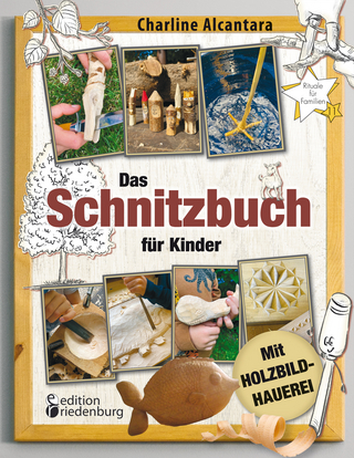 Das Schnitzbuch für Kinder – Mit Holzbildhauerei