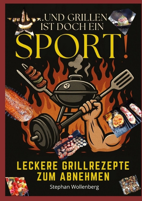 Und Grillen ist doch ein Sport! - Stephan Wollenberg
