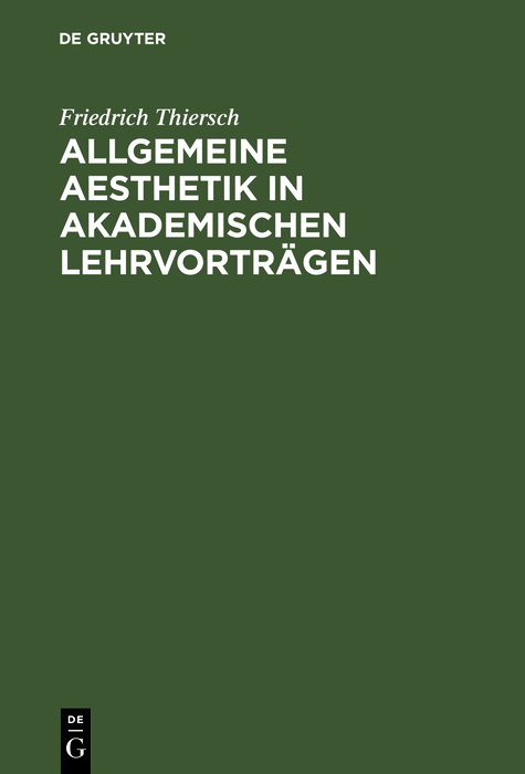 Allgemeine Aesthetik in akademischen Lehrvortr&auml;gen - Friedrich Thiersch
