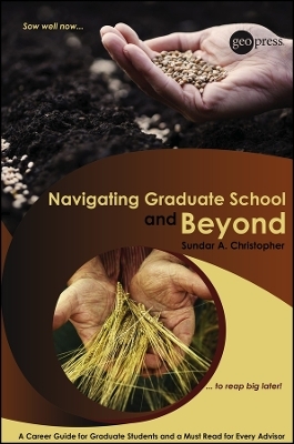 Navigating Graduate School and Beyond: A Career Gu ide for Graduate Students and a Must Read for Ever y Advisor - SA Christopher