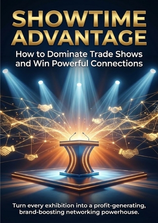Showtime Advantage: How to Dominate Trade Shows and Win Powerful Connections
