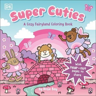 Super Cuties: A Cozy Fairyland Coloring Book