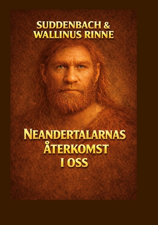 NEANDERTALARNAS ÅTERKOMST I OSS