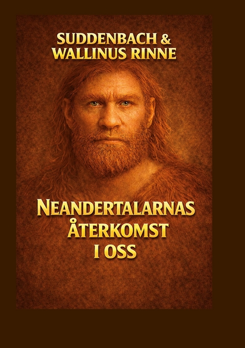 NEANDERTALARNAS &Aring;TERKOMST I OSS - Karri Suddenbach, Tommi Wallinus Rinne