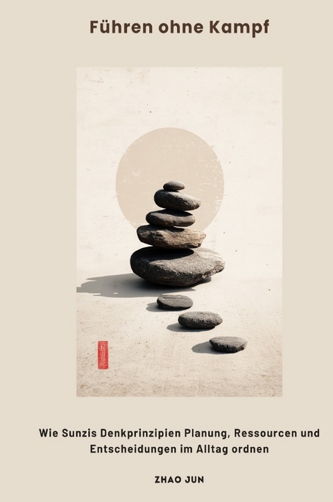 F&uuml;hren ohne Kampf - Jun Zhao