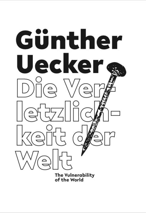 G&uuml;nther Uecker. Die Verletzlichkeit der Welt / The Vulnerability of the World - 