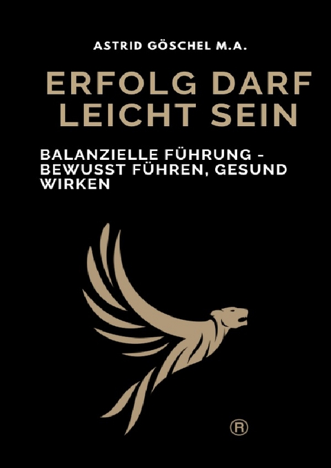 ERFOLG DARF LEICHT SEIN. / Erfolg darf leicht sein | Buchreihe - Astrid G&ouml;schel