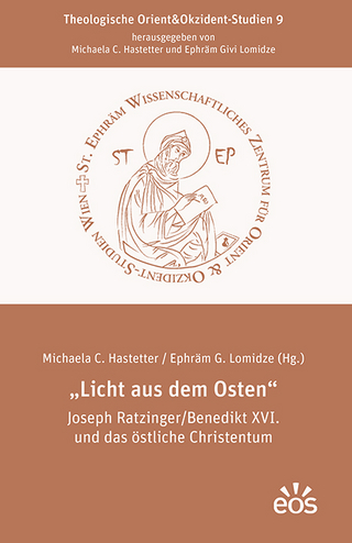 „Licht aus dem Osten“ Joseph Ratzinger/Benedikt XVI. und das östliche Christentum