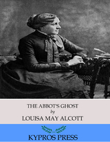 Abbot's Ghost -  LOUISA MAY ALCOTT