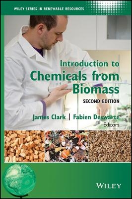 Introduction to Chemicals from Biomass, 2e - JH Clark