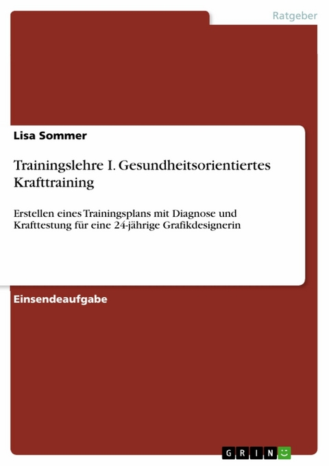 Trainingslehre I. Gesundheitsorientiertes Krafttraining -  Lisa Sommer