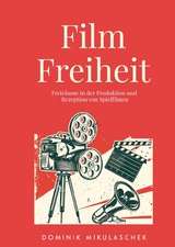 Filmfreiheit - Dominik Mikulaschek