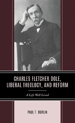 Charles Fletcher Dole, Liberal Theology, and Reform