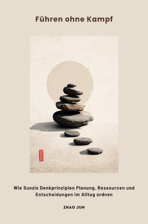 F&uuml;hren ohne Kampf - Jun Zhao