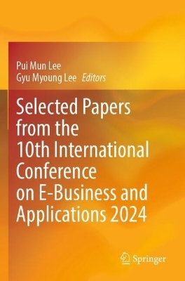 Selected Papers from the 10th International Conference on E-Business and Applications 2024 - 