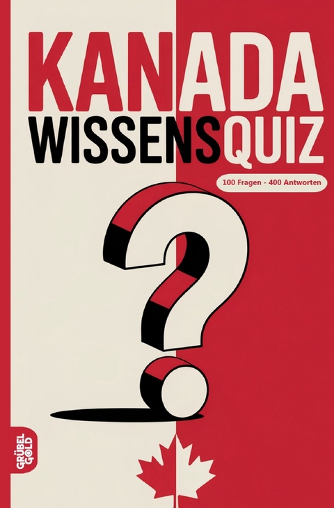 Kanada Wissensquiz - Gr&uuml;belgold R&auml;tselhefte