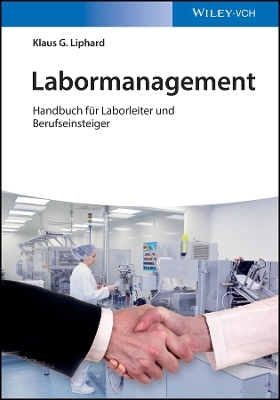 Labormanagement &ndash; Handbuch f&uuml;r Laborleiter und Berufseinsteiger - Klaus Liphard