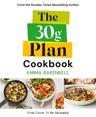 The 30g Plan Cookbook - Emma Bardwell