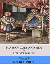Plays of Gods and Men -  Lord Dunsany