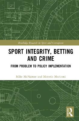 Sport Integrity, Betting and Crime - Mike McNamee, Marcelo Moriconi