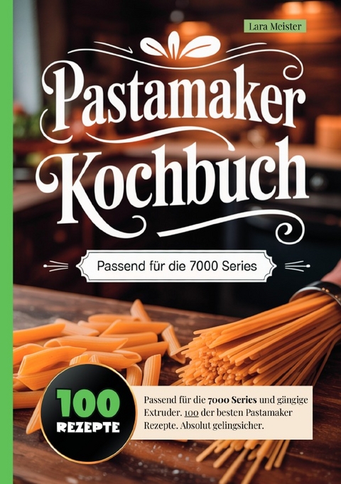 Pastamaker Kochbuch - Lara Meister