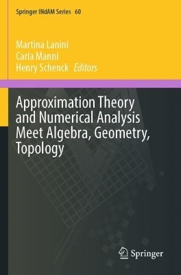 Approximation Theory and Numerical Analysis Meet Algebra, Geometry, Topology - 