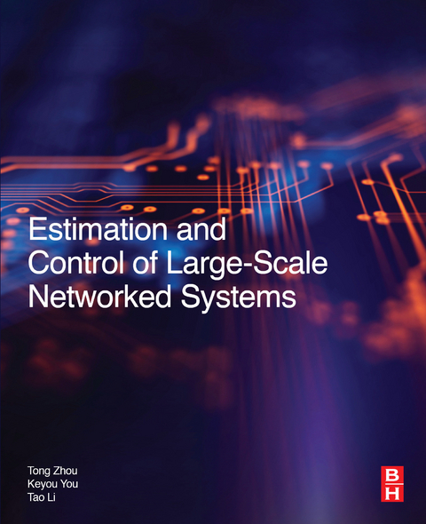 Estimation and Control of Large-Scale Networked Systems -  LI Tao,  Keyou You,  Tong Zhou