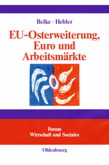 EU-Osterweiterung, Euro und Arbeitsm&auml;rkte - Ansgar Belke, Martin Hebler