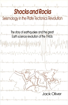 Shocks and Rocks – Seismology in the Plate Tectonics Revolution, History of Geophysics Volume 6