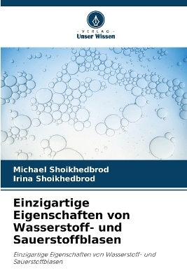 Einzigartige Eigenschaften von Wasserstoff- und Sauerstoffblasen