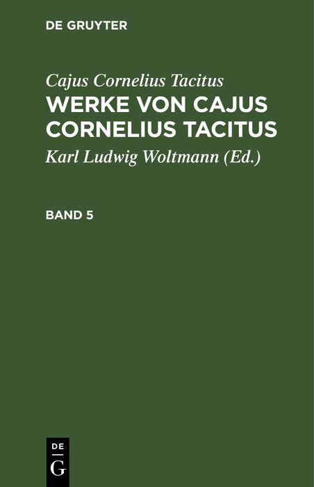Cajus Cornelius Tacitus: Werke von Cajus Cornelius Tacitus. Band 5 - Cajus Cornelius Tacitus