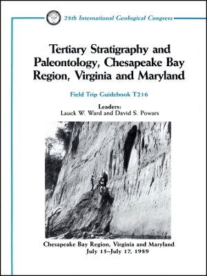Tertiary Stratigraphy and Paleontology, Chesapeake Bay Region, Virginia and Maryland – July 15–July 17 Volume T216