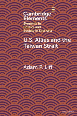 U.S. Allies and the Taiwan Strait - Adam P. Liff