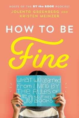 How to Be Fine - Jolenta Greenberg, Kristen Meinzer
