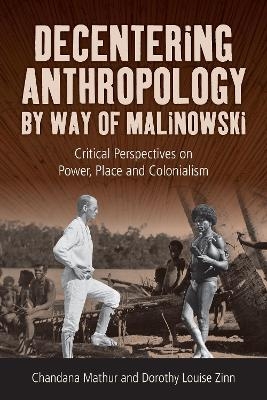 Decentering Anthropology by Way of Malinowski