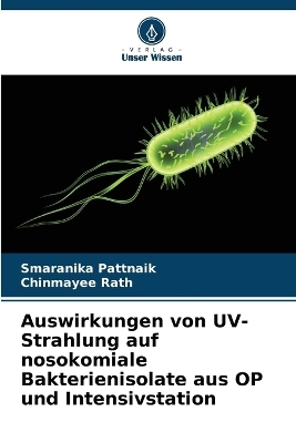 Auswirkungen von UV-Strahlung auf nosokomiale Bakterienisolate aus OP und Intensivstation